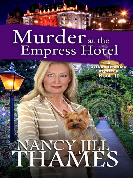 Title details for Murder at the Empress Hotel Book 10 (Jillian Bradley Mysteries Series Book 10) by Nancy Jill Thames - Available